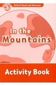 Oxford Read and Discover. Level 2. In the Mountains. Activity Book / Khanduri Kamini