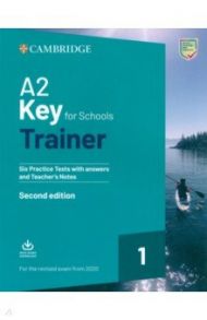 A2 Key for Schools. Trainer 1 for the Revised Exam from 2020. Six Practice Tests with Answers