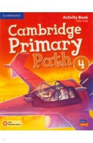 Cambridge Primary Path. Level 4. Activity Book with Practice Extra / Kidd Helen