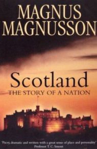 Scotland. The Story of a Nation / Magnusson Magnus