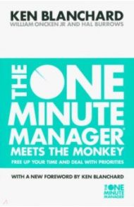 The One Minute Manager Meets the Monkey / Blanchard Kenneth, Oncken Jr. William, Burrows Hal