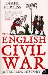 The English Civil War. A People's History / Purkiss Diane