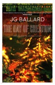 The Day of Creation / Ballard J. G.