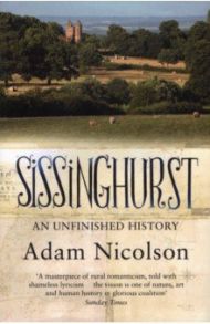 Sissinghurst. An Unfinished History / Nicolson Adam