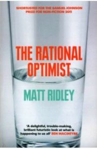 The Rational Optimist. How Prosperity Evolves / Ridley Matt