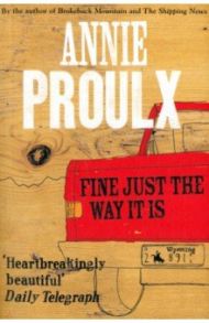 Fine Just the Way It Is / Proulx Annie