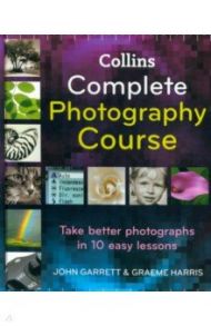 Collins Complete Photography Course / Garrett John, Harris Graeme