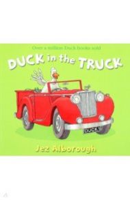 Duck in the Truck / Alborough Jez