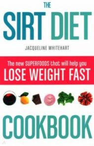 The SIRT Diet Cookbook / Whitehart Jacqueline