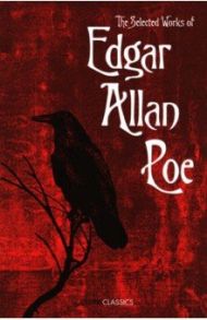 The Selected Works of Edgar Allan Poe / Poe Edgar Allan