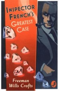 Inspector French's Greatest Case / Wills Crofts Freeman