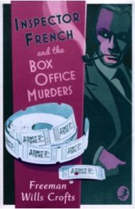 Inspector French and the Box Office Murders / Wills Crofts Freeman