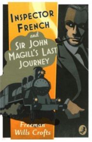 Inspector French and Sir John Magill's Last Journey / Wills Crofts Freeman