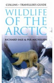 Wildlife of the Arctic / Sale Richard, Michelsen Per