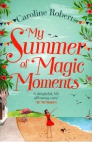 My Summer of Magic Moments / Roberts Caroline