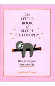 The Little Book of Sloth Philosophy / McCartney Jennifer