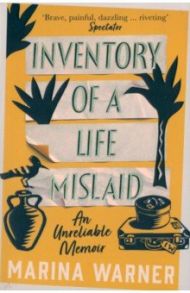 Inventory of a Life Mislaid. An Unreliable Memoir / Warner Marina