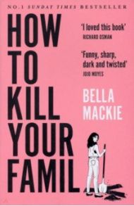 How to Kill Your Family / Mackie Bella