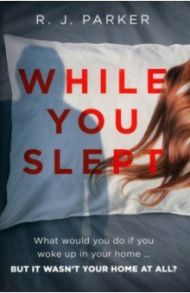 While You Slept / Parker R. J.