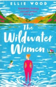 The Wildwater Women / Wood Ellie