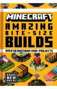 Minecraft. Amazing Bite-Size Builds. Over 20 Awesome Mini-Projects / Mojang AB