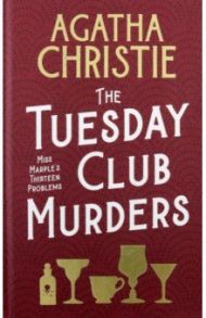 The Tuesday Club Murders. Miss Marple's Thirteen Problems / Christie Agatha