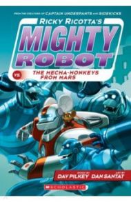 Ricky Ricotta's Mighty Robot vs. the Mecha-Monkeys from Mars / Pilkey Dav