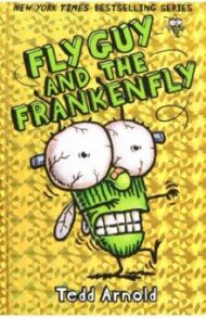 Fly Guy and the Frankenfly / Arnold Tedd