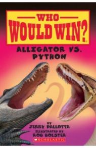 Who Would Win? Alligator Vs. Python / Pallotta Jerry