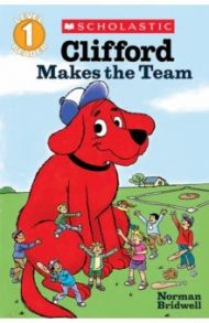 Clifford the Big Red Dog. Clifford Makes the Team. Level 1 / Bridwell Norman