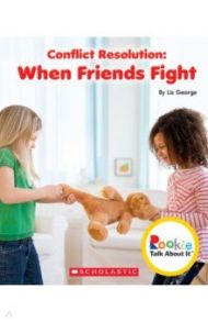 Conflict Resolution. When Friends Fight / George Liz