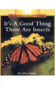 It's a Good Thing There Are Insects / Fowler Allan