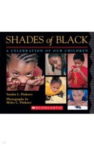 Shades of Black. A Celebration of Our Children / Pinkney Sandra L.