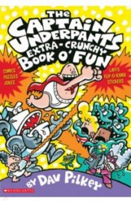 The Captain Underpants Extra-Crunchy Book o' Fun / Pilkey Dav