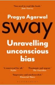 Sway. Unravelling Unconscious Bias / Agarwal Pragya