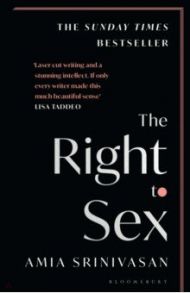 The Right to Sex / Srinivasan Amia