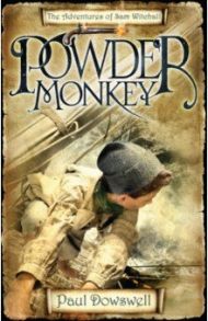 Powder Monkey. The Adventures of Sam Witchall / Dowswell Paul