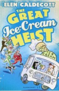 The Great Ice-Cream Heist / Caldecott Elen