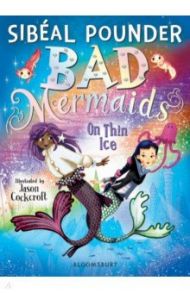 Bad Mermaids. On Thin Ice / Pounder Sibeal