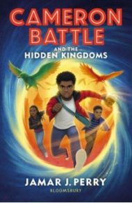 Cameron Battle and the Hidden Kingdoms / Perry Jamar J.