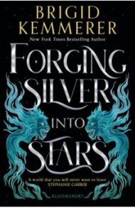 Forging Silver into Stars / Kemmerer Brigid