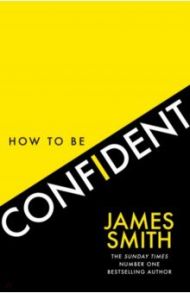 How to Be Confident / Smith James