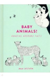 Baby Animals! Amazing Adorable Facts / Safstrom Maja