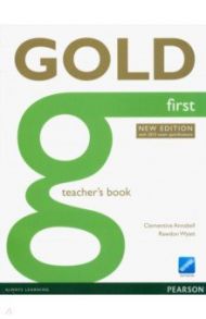 Gold. First. Teacher's Book with Online Testmaster. With 2015 Exam Specifications / Annabell Clementine, Wyatt Rawdon