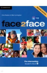 face2face. Pre-intermediate B. Student’s Book B / Redston Chris, Cunningham Gillie