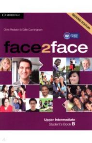 face2face. Upper Intermediate B. Student’s Book B / Redston Chris, Cunningham Gillie