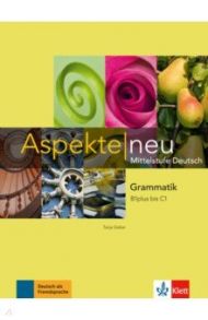 Aspekte neu. Mittelstufe Deutsch. B1 plus bis C1. Grammatik / Mayr-Sieber Tanja