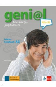 Geni@l klick A2. Deutsch als Fremdsprache f?r Jugendliche. Lehrerhandbuch mit integriertem Kursbuch / Frohlich Birgitta, Mariotta Maruska, Pfeifhofer Petra