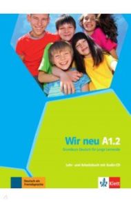 Wir neu A1.2. Grundkurs Deutsch f?r junge Lernende. Lehr- und Arbeitsbuch mit Audio-CD / Motta Giorgio, Jenkins-Krumm Eva-Maria