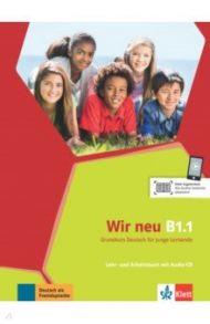 Wir neu B1.1. Grundkurs Deutsch f?r junge Lernende. Lehr- und Arbeitsbuch mit Audio-CD / Motta Giorgio, Jenkins-Krumm Eva-Maria